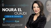 Noura El Ouajdi CEO and Co-founder of ObjectivEye